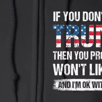 If You Don't Like Trump Then You Probably Won't Like Me Full Zip Hoodie