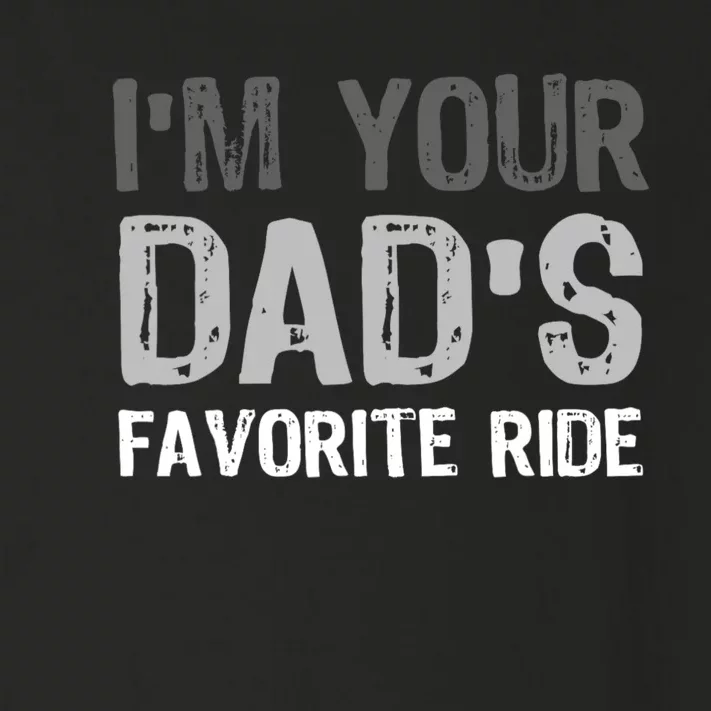 IM Your DadS Favorite Ride Funny Toddler Long Sleeve Shirt