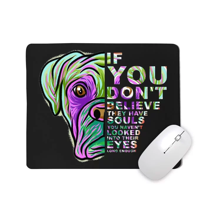 If You Don't Believe They Have Souls Boxer Dog Art Portrait Mousepad