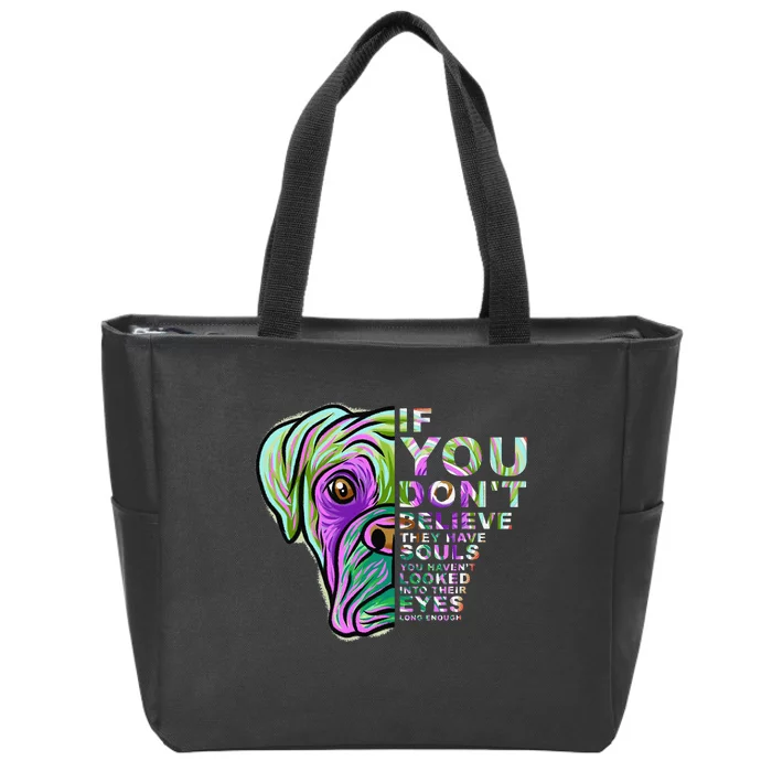 If You Don't Believe They Have Souls Boxer Dog Art Portrait Zip Tote Bag