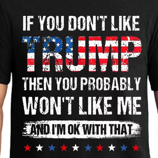 If You DonT Like Trump Then You Probably WonT Like Me Pajama Set