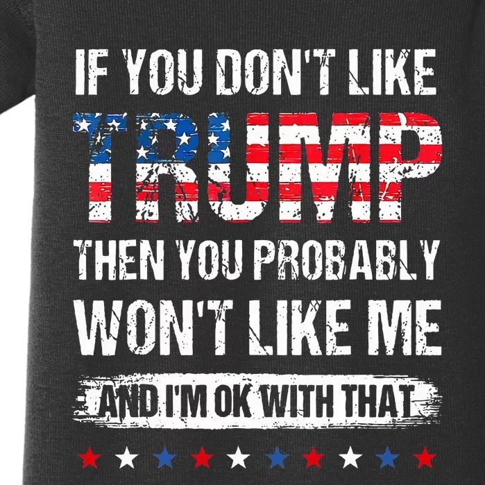 If You DonT Like Trump Then You Probably WonT Like Me Baby Bodysuit