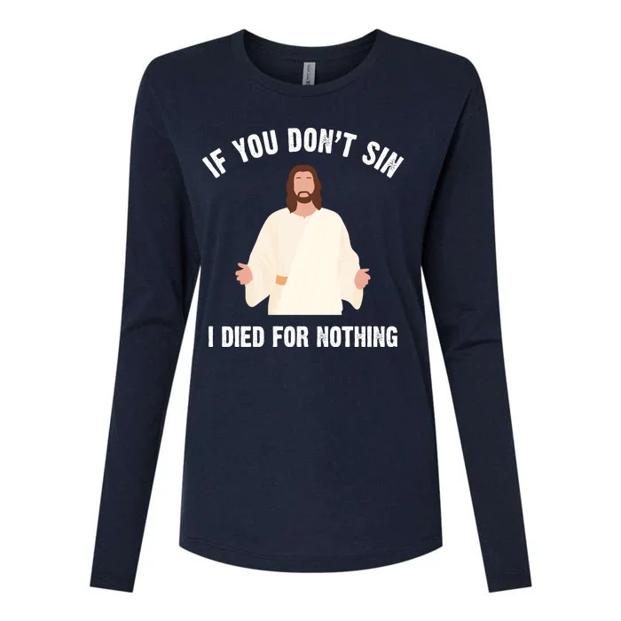 If You Dont Sin I Died For Nothing Jesus Womens Cotton Relaxed Long Sleeve T-Shirt