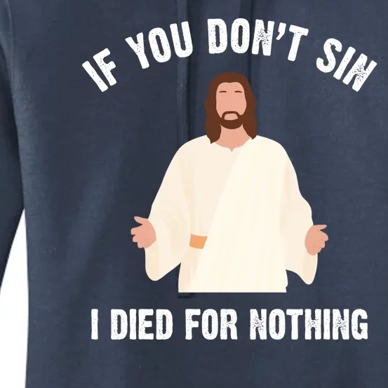 If You Dont Sin I Died For Nothing Jesus Women's Pullover Hoodie