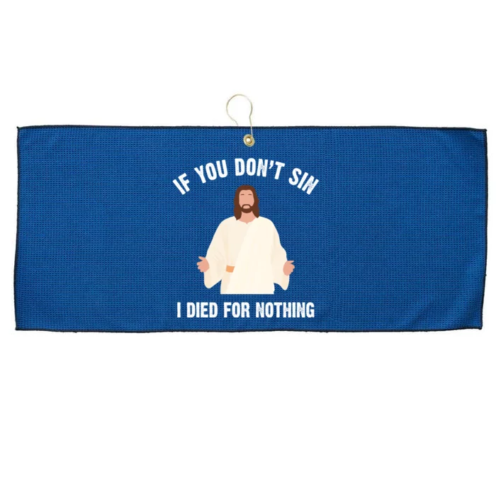 If You Dont Sin I Died For Nothing Jesus Large Microfiber Waffle Golf Towel