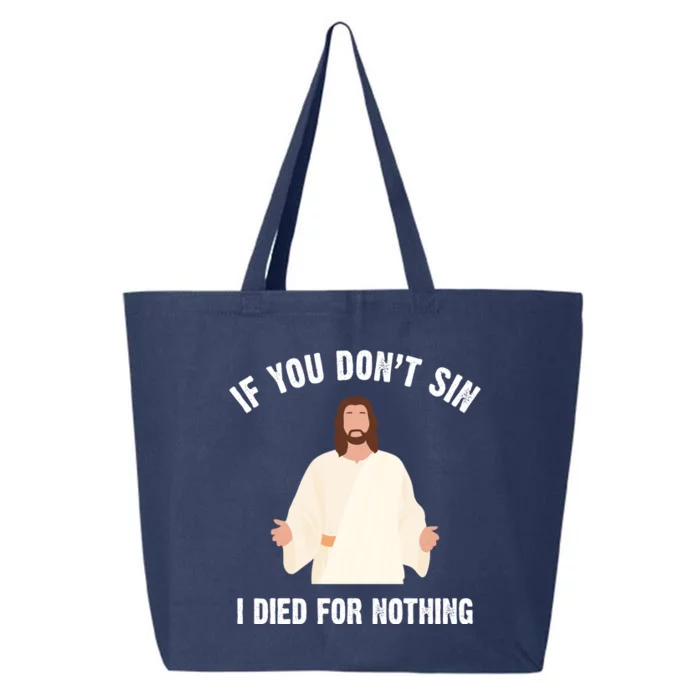 If You Dont Sin I Died For Nothing Jesus 25L Jumbo Tote