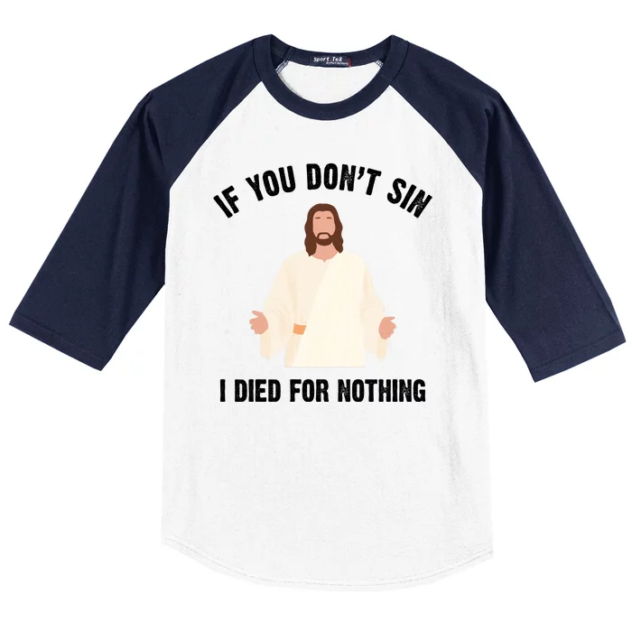 If You Dont Sin I Died For Nothing Jesus Baseball Sleeve Shirt