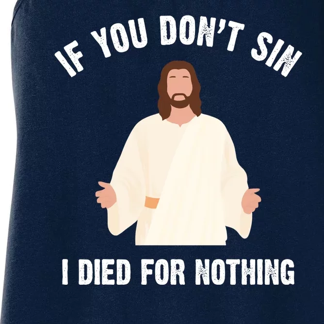 If You Dont Sin I Died For Nothing Jesus Women's Racerback Tank