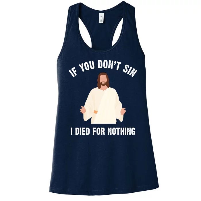 If You Dont Sin I Died For Nothing Jesus Women's Racerback Tank