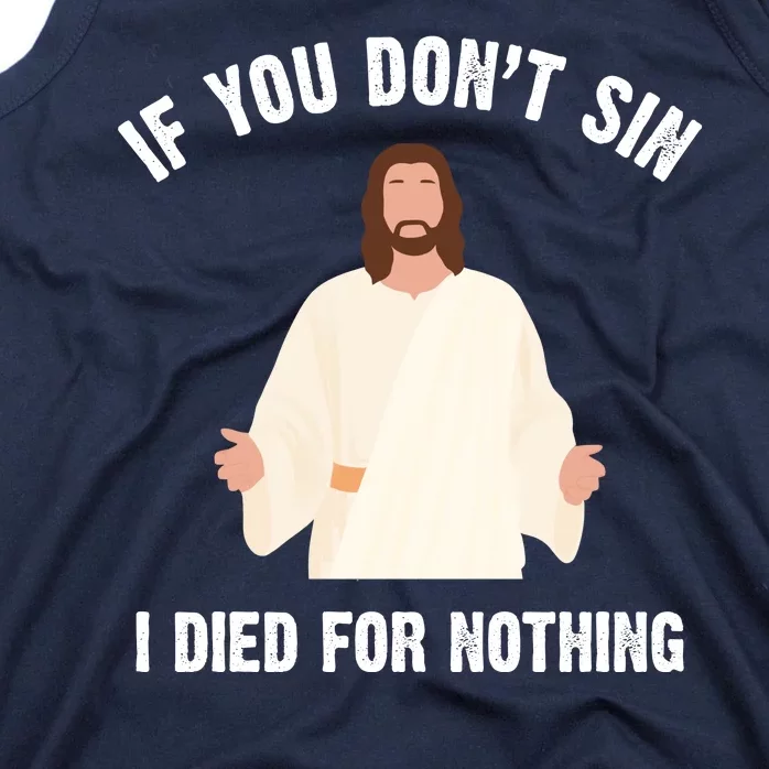 If You Dont Sin I Died For Nothing Jesus Tank Top