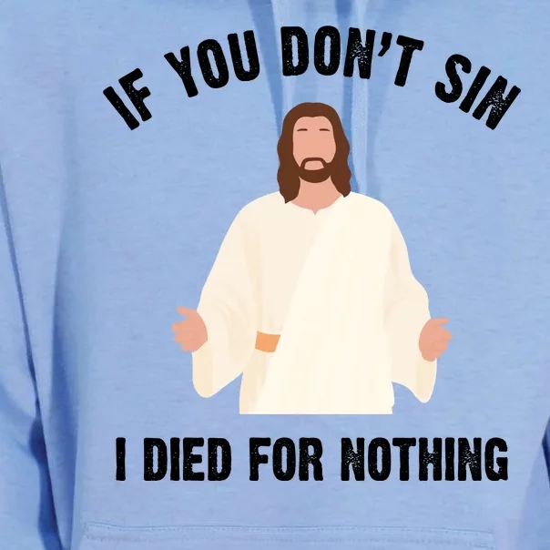 If You Dont Sin I Died For Nothing Jesus Unisex Surf Hoodie