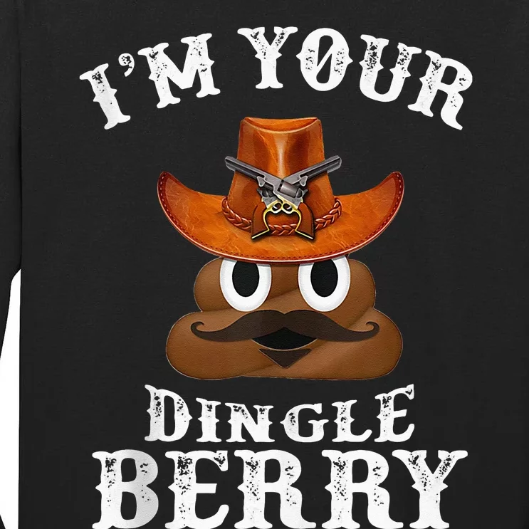 Im Your Dingleberry Western Cowboy Poo Turd Funny Tall Long Sleeve T-Shirt