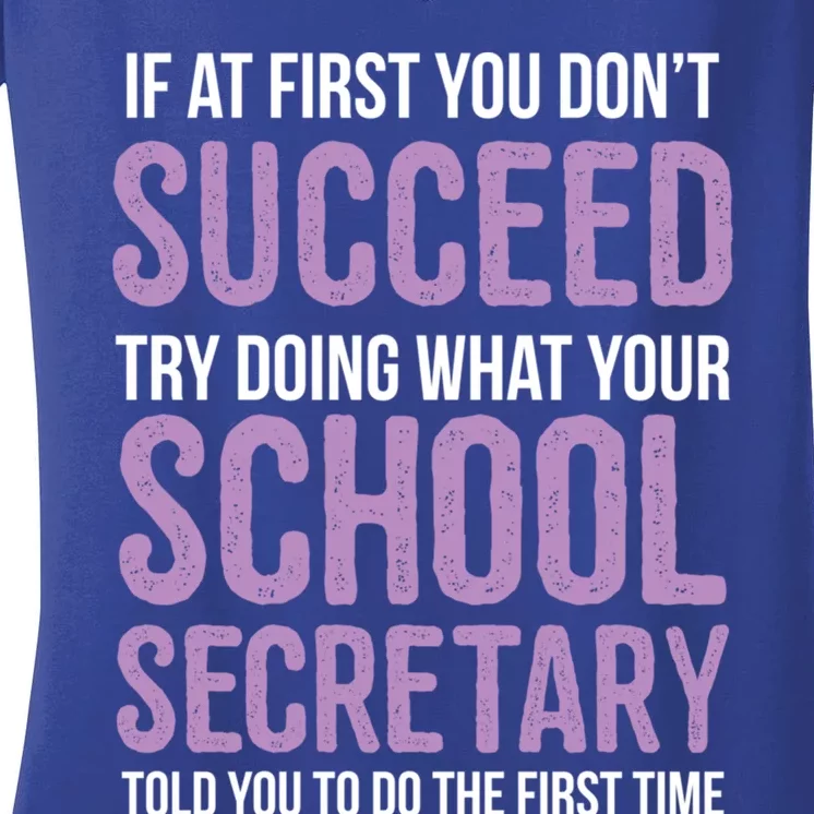 If You Don't Succeed Try What School Secretary Told You To Gift Women's V-Neck T-Shirt