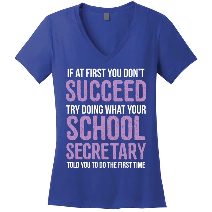 If You Don't Succeed Try What School Secretary Told You To Gift Women's V-Neck T-Shirt