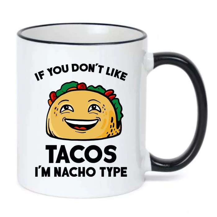 If You Don't Like Tacos I'm Nacho Type Black Color Changing Mug