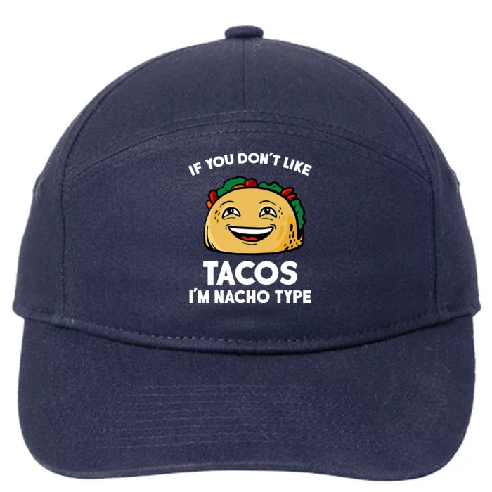 If You Don't Like Tacos I'm Nacho Type 7-Panel Snapback Hat