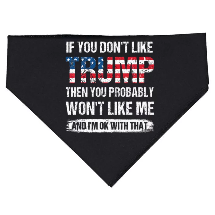 If You DonT Like Trump Then You Probably WonT Like Me USA-Made Doggie Bandana