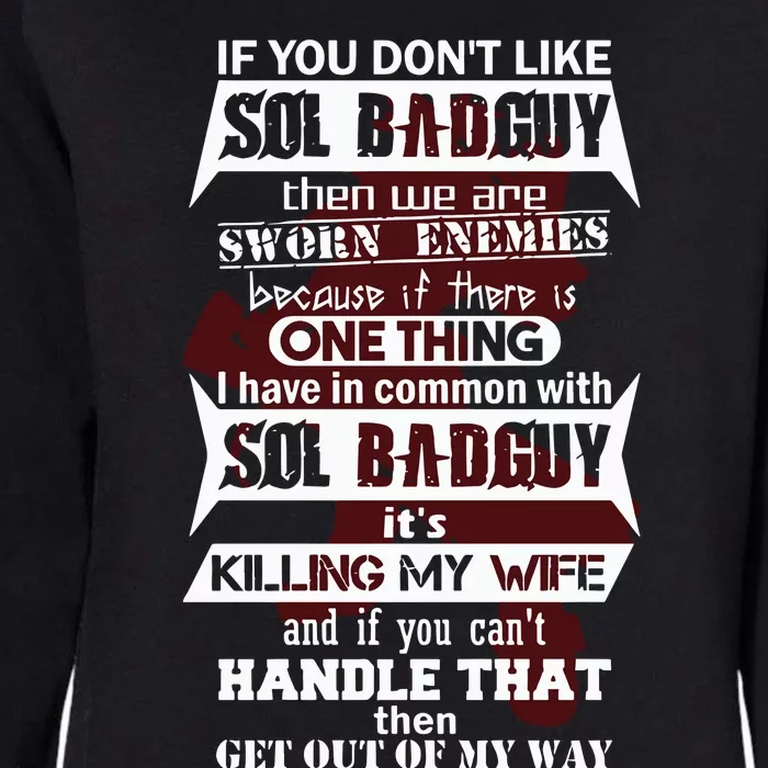 If You DonT Like Sol Badguy Then We Are Sworn Enemies Womens California Wash Sweatshirt