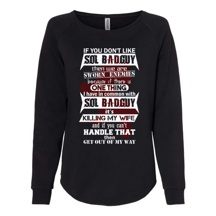 If You DonT Like Sol Badguy Then We Are Sworn Enemies Womens California Wash Sweatshirt