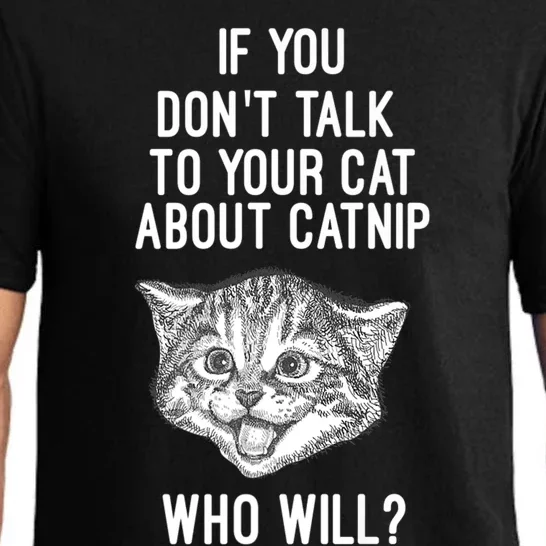 If You DonT Talk To Your Cat About Catnip Who Will T Pajama Set