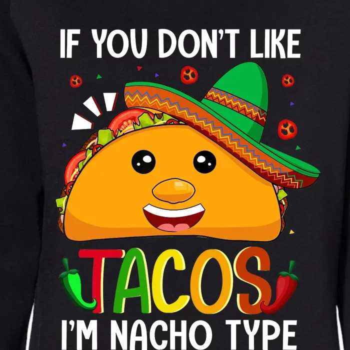 If You Don't Like Tacos I'm Nacho Type Funny Taco Lover Meme Womens California Wash Sweatshirt