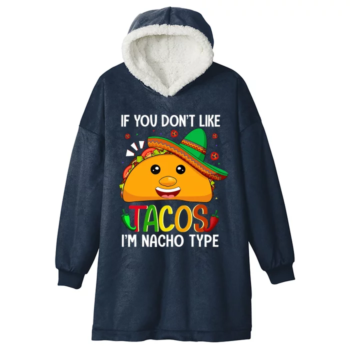 If You Don't Like Tacos I'm Nacho Type Funny Taco Lover Meme Hooded Wearable Blanket