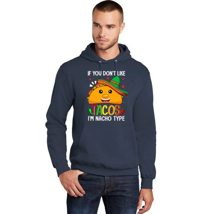 If You Don't Like Tacos I'm Nacho Type Funny Taco Lover Meme Tall Hoodie