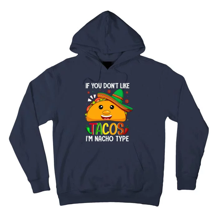 If You Don't Like Tacos I'm Nacho Type Funny Taco Lover Meme Tall Hoodie