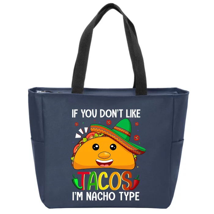 If You Don't Like Tacos I'm Nacho Type Funny Taco Lover Meme Zip Tote Bag