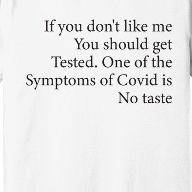 If You Don't Like Me You Should Get Tested Premium T-Shirt