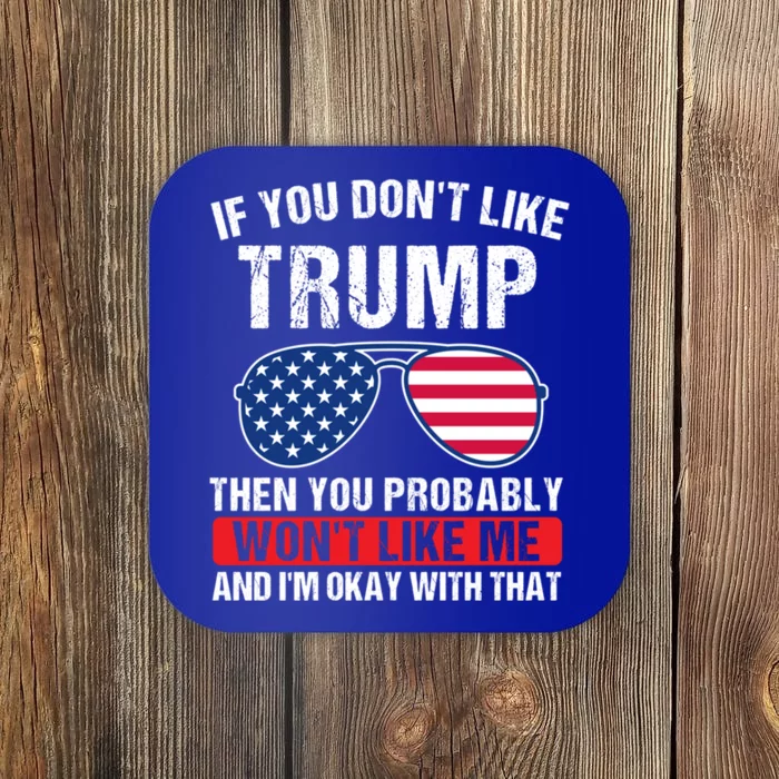 If You DonT Like Trump Then You Probably President Gift Coaster