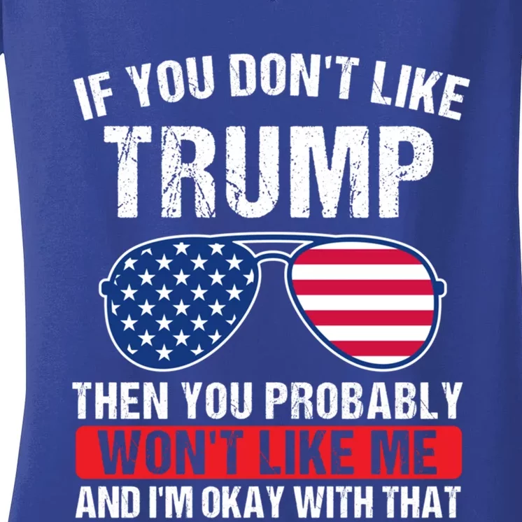 If You DonT Like Trump Then You Probably President Gift Women's V-Neck T-Shirt