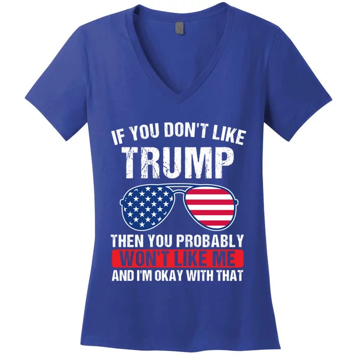 If You DonT Like Trump Then You Probably President Gift Women's V-Neck T-Shirt