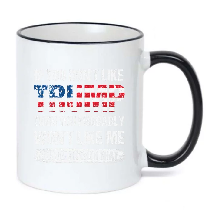 If You DonT Like Trump Then You Probably WonT Like Me Black Color Changing Mug