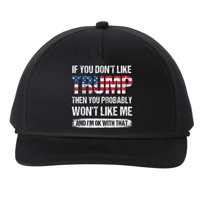 If You DonT Like Trump Then You Probably WonT Like Me Snapback Five-Panel Rope Hat