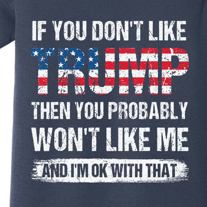 If You DonT Like Trump Then You Probably WonT Like Me Baby Bodysuit