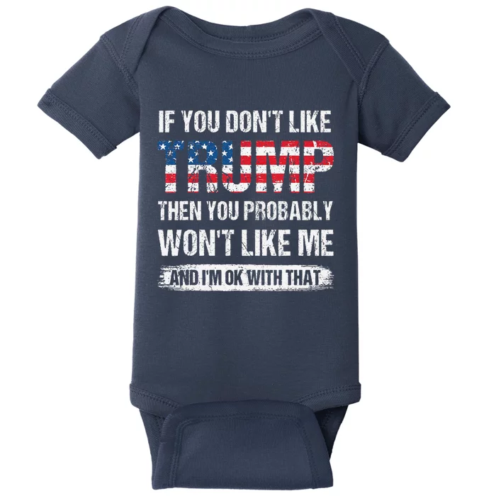 If You DonT Like Trump Then You Probably WonT Like Me Baby Bodysuit