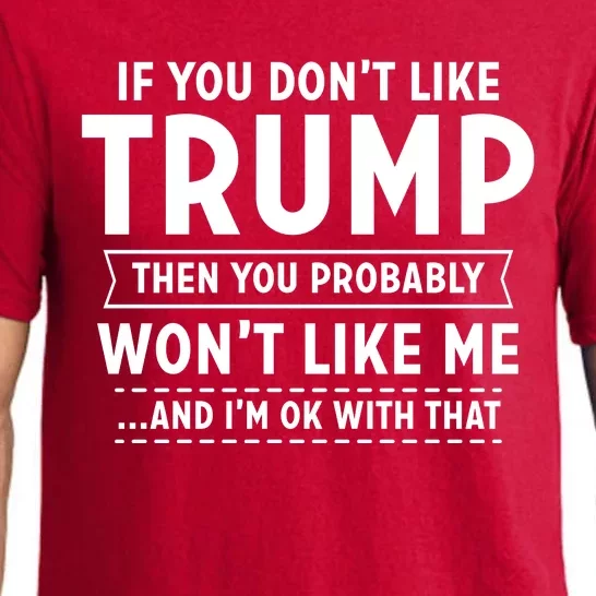 If You Don't Like Trump Then You Probably Won't Like Me Pajama Set