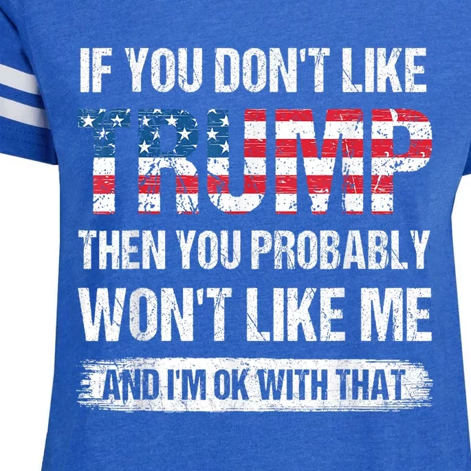 If You DonT Like Trump Then You Probably WonT Like Me Enza Ladies Jersey Football T-Shirt