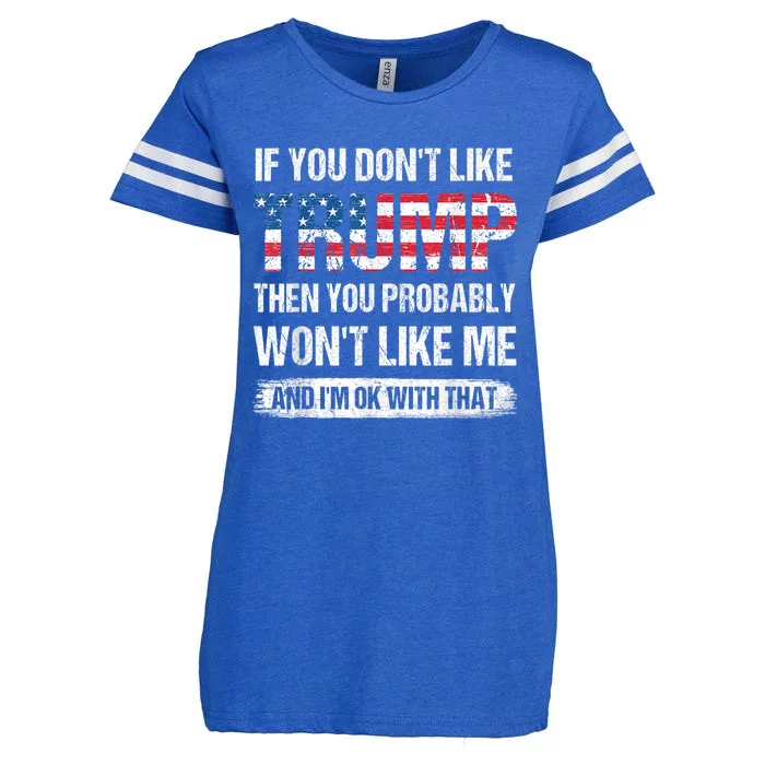 If You DonT Like Trump Then You Probably WonT Like Me Enza Ladies Jersey Football T-Shirt