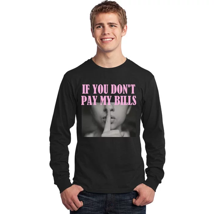 If You Dont Pay MyBills Shhh Slogan Figure Graphic Single Mom Tall Long Sleeve T-Shirt