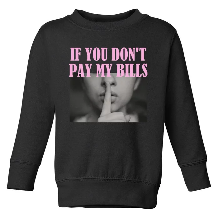 If You Dont Pay MyBills Shhh Slogan Figure Graphic Single Mom Toddler Sweatshirt