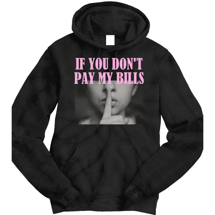 If You Dont Pay MyBills Shhh Slogan Figure Graphic Single Mom Tie Dye Hoodie