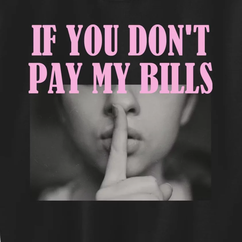 If You Dont Pay MyBills Shhh Slogan Figure Graphic Single Mom Kids Sweatshirt