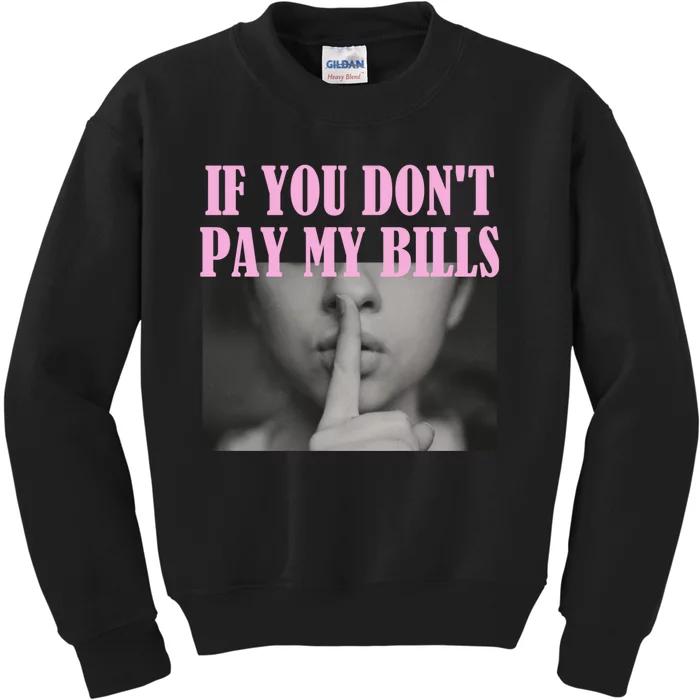 If You Dont Pay MyBills Shhh Slogan Figure Graphic Single Mom Kids Sweatshirt