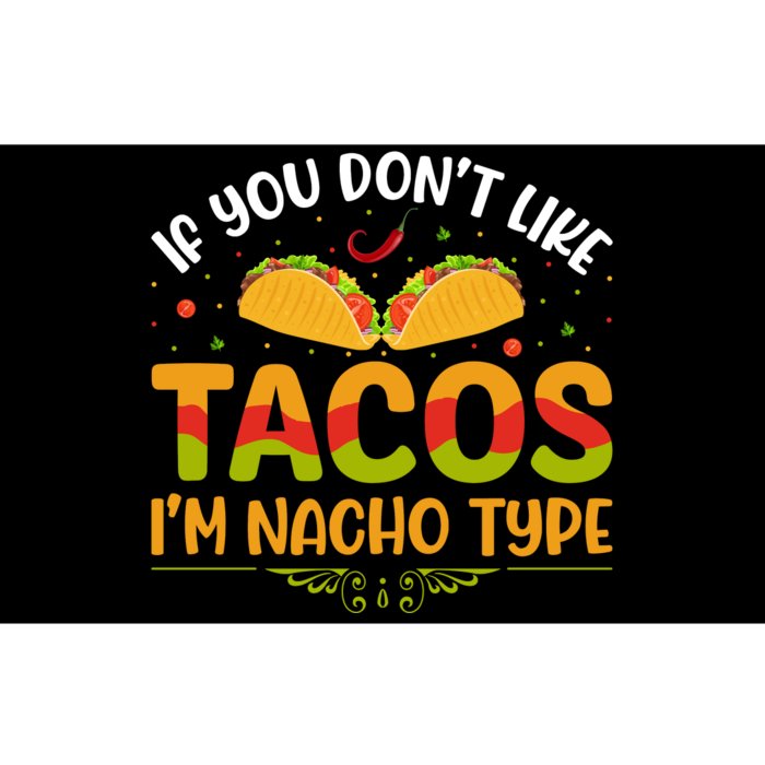 If You Don't Like Tacos Im Nacho Type Funny Bumper Sticker