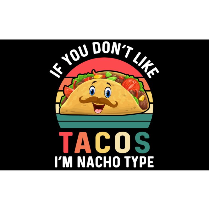 If You Don't Like Tacos Im Nacho Type Funny Cinco De Mayo Bumper Sticker