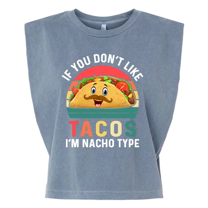 If You Don't Like Tacos Im Nacho Type Funny Cinco De Mayo Garment-Dyed Women's Muscle Tee