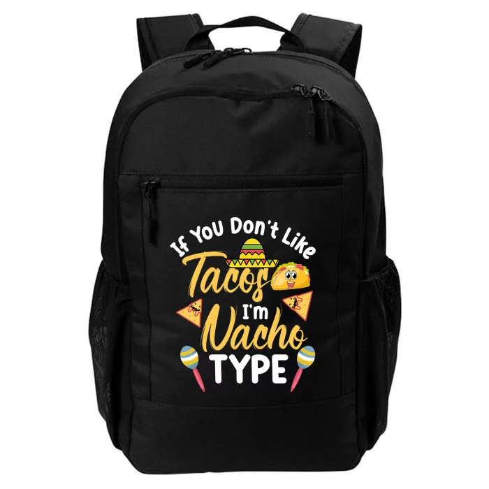 If You Don't Like Tacos I'm Nacho Type Baby Onesie T Daily Commute Backpack