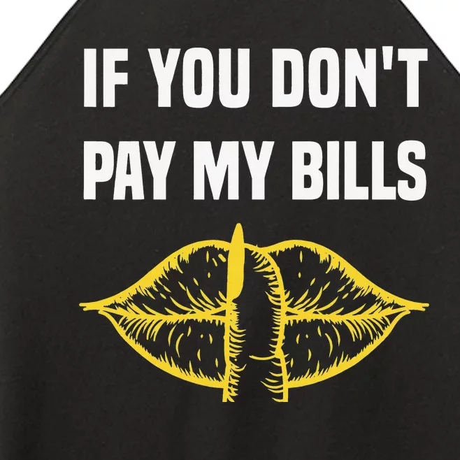 If You Don't Pay My Bills Funny Quote Women’s Perfect Tri Rocker Tank